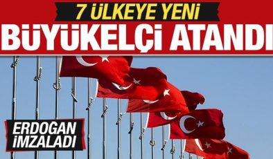 Başkan Erdoğan imzaladı! 7 ülkeye yeni büyükelçi atandı!