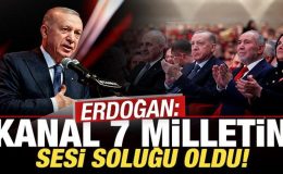 Cumhurbaşkanı Erdoğan: Kanal 7 bu milletin sesi soluğu oldu!