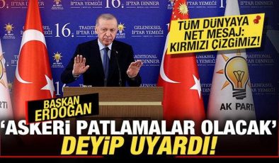 Erdoğan ‘askeri patlamalar olacak’ deyip uyardı! Tüm dünyaya net mesaj: Kırmızı çizgimiz!