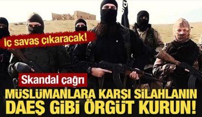İç savaş çıkaracak! Skandal çağrı: Müslümanlara karşı silahlanın, DAEŞ gibi örgüt kurun!