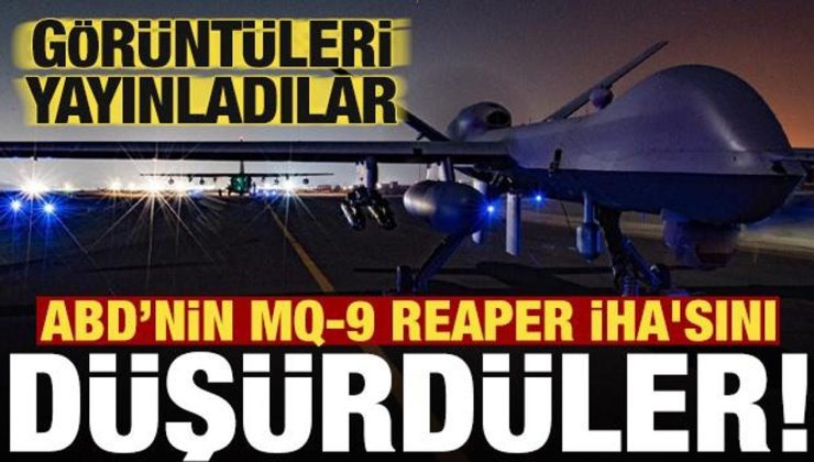 Son dakika: ABD’nin MQ-9 reaper İHA’sını düşürdüler!