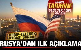 Trump ile Zelenski’nin tarihi kavgası sonrası Rusya’dan ilk açıklama!